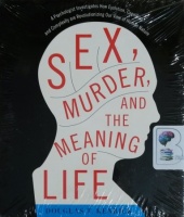 Sex, Murder and The Meaning of Life written by Douglas T. Kenrick performed by Fred Stella on CD (Unabridged)